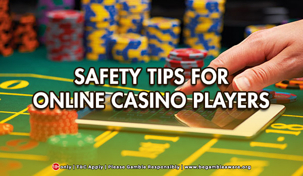 Safety Tips For Online Casino Players