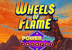 Wheels of Flame PowerPlay Jackpot